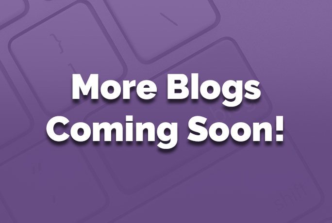More Blogs Coming Soon